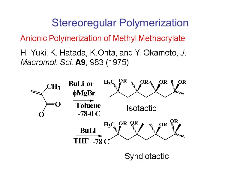 Stereoregular Polymerization Anionic Polymerization of Methyl Methacrylate,  H. Yuki, K. Hatada, K.Ohta, and